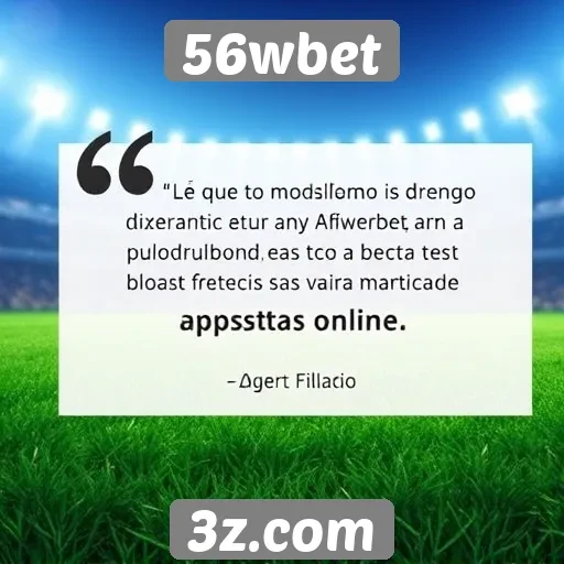 56wbet : Feedback dos usuários sobre o 56wbet